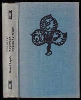 Karel Čapek: Hordubal ; Povětroň ; Obyčejný život