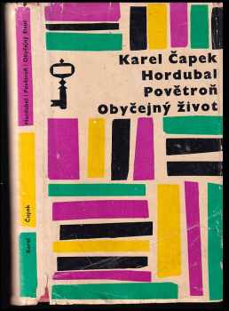 Karel Čapek: Hordubal ; Povětroň ; Obyčejný život