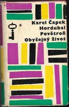 Karel Čapek: Hordubal ; Povětroň ; Obyčejný život