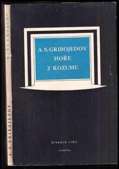 Aleksandr Sergejevič Gribojedov: Hoře z rozumu