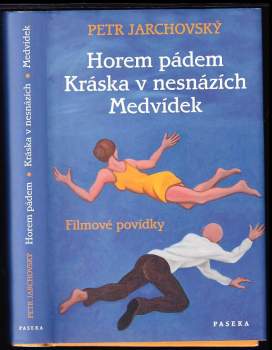 Horem pádem ; Kráska v nesnázích ; Medvídek : filmové povídky