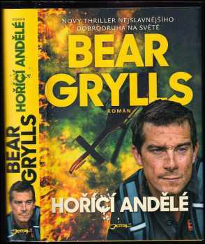 Bear Grylls: Hořící andělé