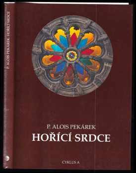 Alois Pekárek: Hořící srdce