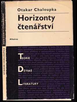 Horizonty čtenářství : (aktivita, proměnlivost a výchova čtenářství pubescentního dítěte) - Otakar Chaloupka (1971, Albatros) - ID: 607780