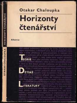 Horizonty čtenářství : (aktivita, proměnlivost a výchova čtenářství pubescentního dítěte) - Otakar Chaloupka (1971, Albatros) - ID: 653229