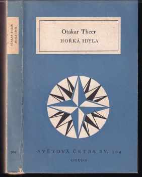 Hořká idyla : Povídky a básně vybr., uspoř., předml. a ed. pozn. nap. Milan Suchomel - Otakar Theer (1980, Odeon) - ID: 587493