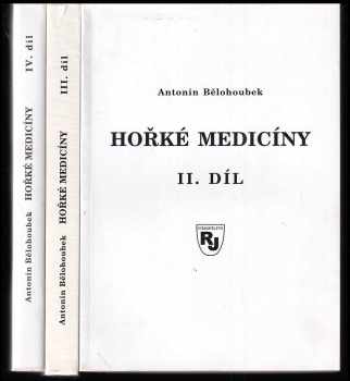 Antonín Bělohoubek: Hořké medicíny II. díl. - IV. díl