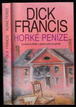 Horké peníze : detektivní příběh z dostihového prostředí - Dick Francis (1992, Olympia) - ID: 494168