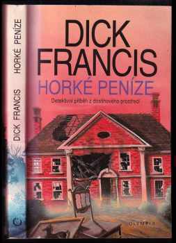Dick Francis: Horké peníze : detektivní příběh z dostihového prostředí