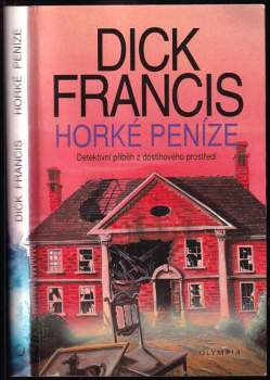 Horké peníze : detektivní příběh z dostihového prostředí - Dick Francis (1992, Olympia) - ID: 801101