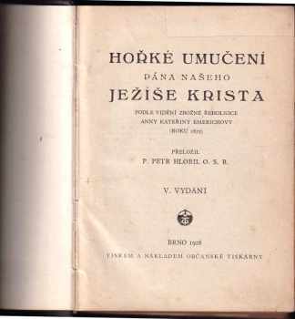 Hořké umučení Pána našeho Ježíše Krista podle vidění zbožné řeholnice Anny Kateřiny Emerichový