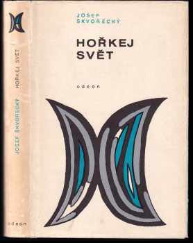 Hořkej svět : povídky z let 1946-1967 - Josef Škvorecký (1969, Odeon) - ID: 99592