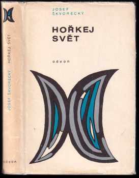 Hořkej svět : povídky z let 1946-1967 - Josef Škvorecký (1969, Odeon) - ID: 640228