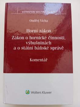 Horní zákon ; Zákon o hornické činnosti, výbušninách a o státní báňské správě : komentář