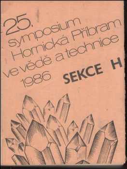 Hornická Příbram ve vědě a technice : symposium pracovníků báňského průmyslu : sekce N, Chemické dobývání a zpracování surovin