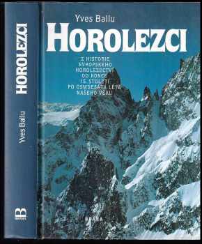 Yves Ballu: Horolezci : z historie evropského horolezectví od konce 15 století po osmdesátá léta našeho věku.