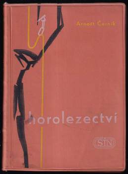 Horolezectví : příručka pro horolezce a vysokohorské turisty - Arnošt Černík (1964, Sportovní a turistické nakladatelství) - ID: 812144