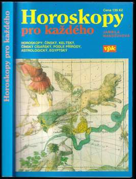Horoskopy pro každého : [horoskopy: čínský, keltský, čínský císařský, podle přírody, astrologický, egyptský]
