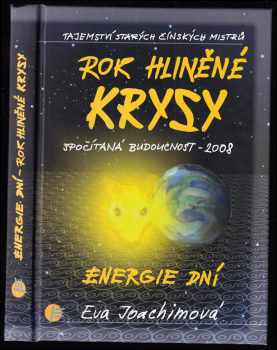 Eva Joachimová: Horoskopy starých čínských Mistrů pro rok Hliněné krysy - 2008 - rok 2008 - spočítaná budoucnost