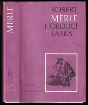 Robert Merle: Horoucí láska