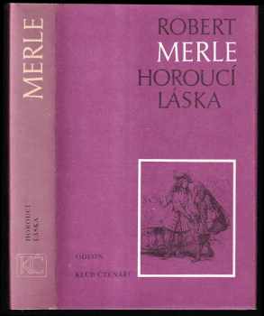 Robert Merle: Horoucí láska