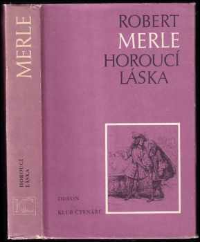 Robert Merle: Horoucí láska