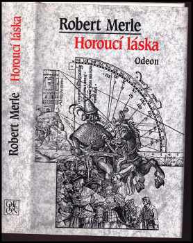 Horoucí láska - Robert Merle (1996, Odeon) - ID: 523314