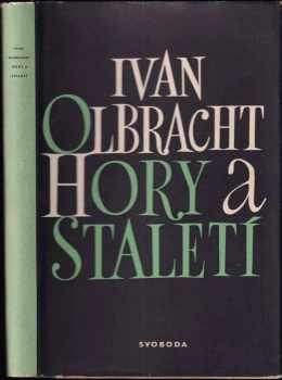 Hory a staletí - Ivan Olbracht (1950, Svoboda) - ID: 225498