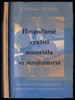 Serafim Semenovič Silčenko: Hospodárné využití materiálu ve strojírenství