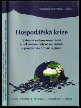 Jiří Kraft: Hospodářská krize: vybrané makroekonomické a mikroekonomické souvislosti s projekcí na úrovni regionů