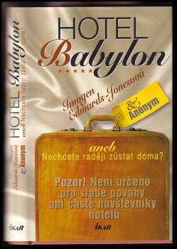 Hotel Babylon, aneb, Nechcete raději zůstat doma?