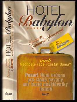 Hotel Babylon, aneb, Nechcete raději zůstat doma? - Imogen Edwards-Jones (2006, Ikar) - ID: 403807