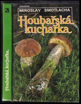 Miroslav Smotlacha: Houbařská kuchařka