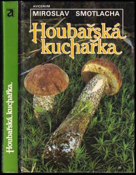 Miroslav Smotlacha: Houbařská kuchařka
