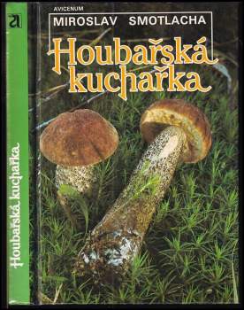 Houbařská kuchařka - Miroslav Smotlacha, Jiří Hlaváček (1989, Avicenum) - ID: 790158