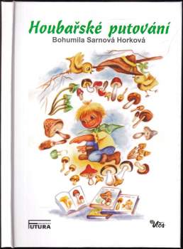 Bohumila Sarnová-Horková: Houbařské putování