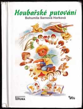 Bohumila Sarnová-Horková: Houbařské putování