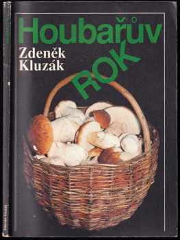 Zdeněk Kluzák: Houbařův rok