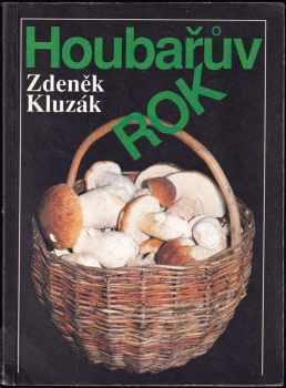 Zdeněk Kluzák: Houbařův rok