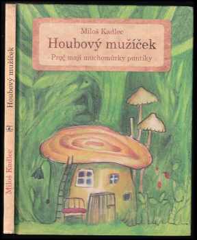Houbový mužíček : proč mají muchomůrky puntíky