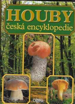 Houby : česká encyklopedie : neobvyklá kniha o světě hub u nás i v cizině, praktická příručka houbaře pro určování, sběr, ochranu, pěstování a zpracování hub - Vladimír Antonín, František Kotlaba (2003, Reader's Digest Výběr) - ID: 607447