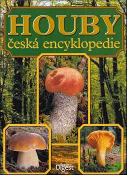 Houby : česká encyklopedie : neobvyklá kniha o světě hub u nás i v cizině, praktická příručka houbaře pro určování, sběr, ochranu, pěstování a zpracování hub - Vladimír Antonín, František Kotlaba (2003, Reader's Digest Výběr) - ID: 774493