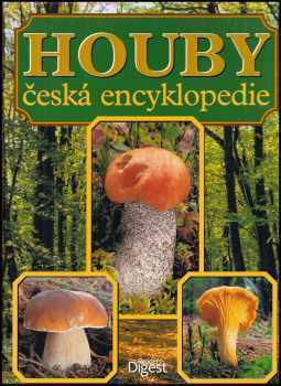 Houby : česká encyklopedie : neobvyklá kniha o světě hub u nás i v cizině, praktická příručka houbaře pro určování, sběr, ochranu, pěstování a zpracování hub - Vladimír Antonín, František Kotlaba (2003, Reader's Digest Výběr) - ID: 753235