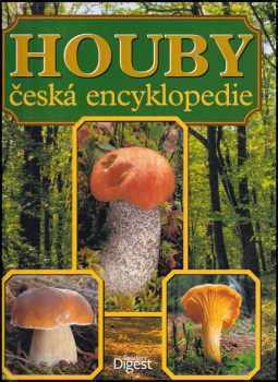 Houby : česká encyklopedie : neobvyklá kniha o světě hub u nás i v cizině, praktická příručka houbaře pro určování, sběr, ochranu, pěstování a zpracování hub - Vladimír Antonín, František Kotlaba (2003, Reader's Digest Výběr) - ID: 722980