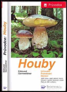 Houby - jedlé houby, jejich jedovatí dvojníci a nejedlé houby ve střední Evropě : určování, poznávání, sbírání - Edmund Garnweidner (1999, Svojtka & Co) - ID: 531805
