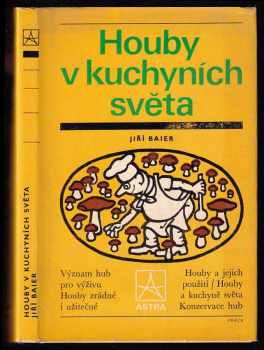 Houby v kuchyních světa - Jiří Baier (1981, Práce) - ID: 85115