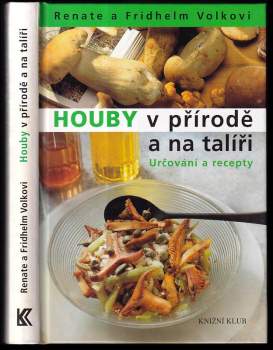 Houby v přírodě a na talíři : určování a recepty