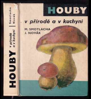Miroslav Smotlacha: Houby v přírodě a v kuchyni