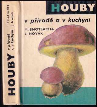 Miroslav Smotlacha: Houby v přírodě a v kuchyni