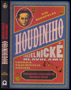 Tim Dedopulos: Houdiniho kouzelnické hlavolamy : sbírka tajemných hádanek inspirovaných mistrem šokujících úniků